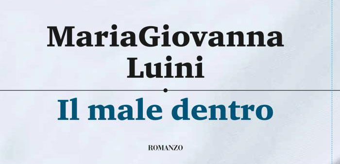 A Milano l’evento di presentazione del libro “Il male dentro” di MariaGiovanna Luini